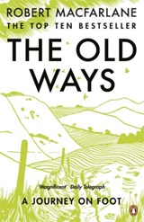 The old ways: a journey on foot | Robert Macfarlane | 