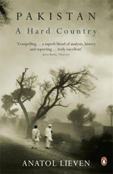 Pakistan: A Hard Country | Anatol Lieven | 