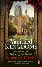 Vanished kingdoms: the history of half-forgotten europe | Norman Davies | 