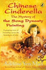 Chinese Cinderella: The Mystery of the Song Dynasty Painting - Adeline Yen Mah - 9780141320298