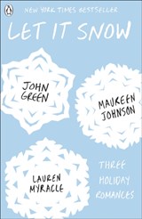 Let It Snow | John Green ; Maureen Johnson ; Lauren Myracle | 