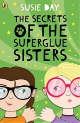 The Secrets of the Superglue Sisters - Susie Day - 9780141375373