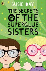 The Secrets of the Superglue Sisters - Susie Day - 9780141375380