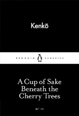 A Cup of Sake Beneath the Cherry Trees - Kenko - 9780141398259