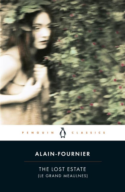 The Lost Estate (Le Grand Meaulnes), Henri Alain-Fournier - Paperback - 9780141441894
