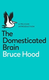 The Domesticated Brain - Bruce Hood - 9780141974873