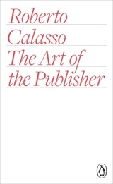 The Art of the Publisher - Roberto Calasso - 9780141978482