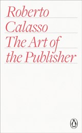 The Art of the Publisher | Roberto Calasso | 