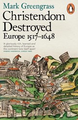 Christendom destroyed : europe 1517-1648 | Mark Greengrass | 