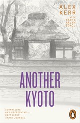 Another Kyoto | Alex Kerr ; Kathy Arlyn Sokol | 