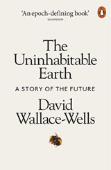 The Uninhabitable Earth - David Wallace-Wells - 9780141988870