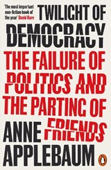 Twilight of Democracy - Anne Applebaum - 9780141991672