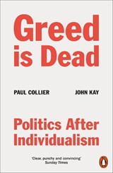 Greed Is Dead - Paul Collier ; John Kay - 9780141994161