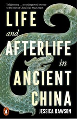 Life and Afterlife in Ancient China - Jessica Rawson - 9780141994512
