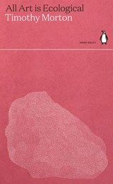 All Art is Ecological - Timothy Morton - 9780141997018