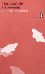 This Can't Be Happening - George Monbiot - 9780141997100