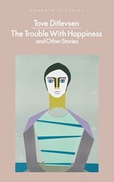 The Trouble with Happiness - Tove Ditlevsen - 9780141998497