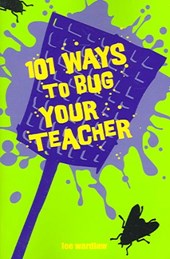 101 Ways To Bug Your Teacher