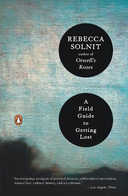 A Field Guide to Getting Lost, Rebecca Solnit - Paperback - 9780143037248