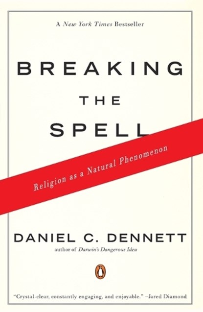 Breaking the Spell: Religion as a Natural Phenomenon, Daniel C. Dennett - Paperback - 9780143038337