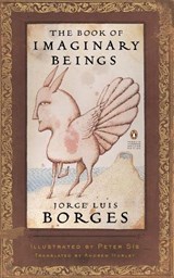 The Book of Imaginary Beings (Classics Deluxe Edition) - Jorge Luis Borges ; Peter Sis ; Andrew Hurley - 9780143039938