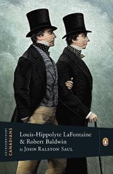 Louis Hippolyte Lafontaine and Robert Baldwin - SAUL,  John Ralston - 9780143055891