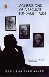 Confessions of a Secular Fundamentalist - Mani Shankar Aiyar - 9780143062059