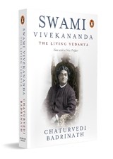 Swami Vivekananda: The Living Vedanta - BADRINATH,  Chaturvedi - 9780143062097