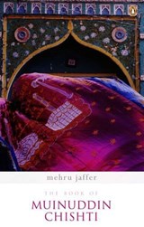 Book Of Muinuddin Chishti - Jaffer, Mehru ; Mehru Jaffer - 9780143065180