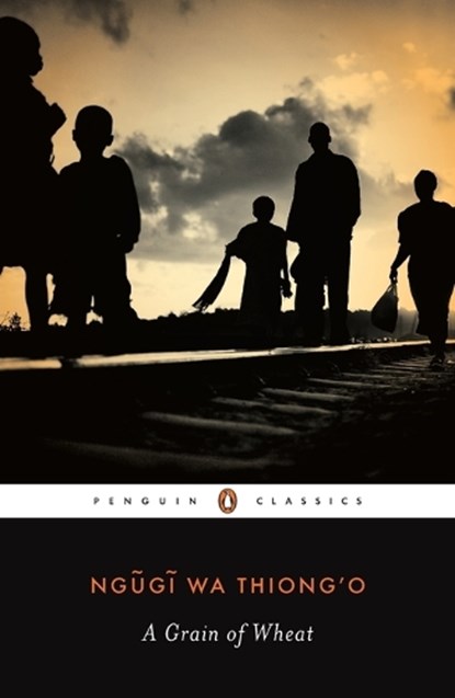A Grain of Wheat, Ngugi wa Thiong'o ; Chinua Achebe - Paperback - 9780143106760