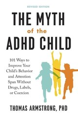 The Myth of the ADHD Child - Thomas (Thomas Armstrong) Armstrong - 9780143111504