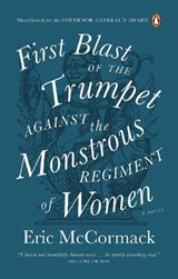 First Blast of the Trumpet Against the Monstrous Regiment of Women - Eric McCormack - 9780143193470