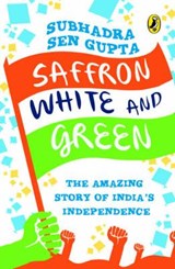 Saffron White & Green - SUBHADRA SEN GUPTA - 9780143330523