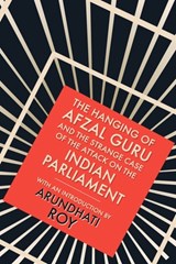 Hanging of Afzal Guru: And the Strange Case of the Attack on the Indian Parliament - Arundhati Roy - 9780143420750