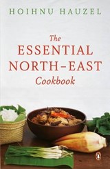 The Essential North-East Cookbook - Hauzel Hoihnu - 9780143423881