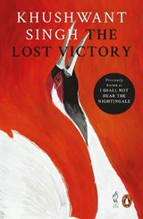 The Lost Victory - SINGH,  Khushwant ; Khushwant, Singh, - 9780143426325