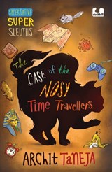 The Case of the Nosy Time Travellers - Archit Taneja - 9780143451365