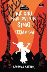 The Girl Who Loved to Sing: Teejan Bai (Dreamers Series) - KARTHIK,  Lavanya - 9780143451518