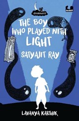 The Boy Who Played with Light: Satyajit Ray (Dreamers Series) - KARTHIK,  Lavanya - 9780143451525