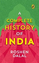 A Complete History of India, One Stop Introduction to Indian History for Children - Roshen Dalal - 9780143454465