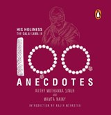 His Holiness the Dalai Lama in 100 Anecdotes - Arthy Muthanna Singh and Mamta Nainy - 9780143454984