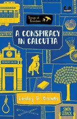 A Conspiracy in Calcutta (Series: Songs of Freedom) - Lesley D. Biswas - 9780143457749