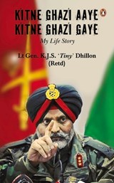 Kitne Ghazi Aaye, Kitne Ghazi Gaye - Lt Gen KJS 'Tiny' Dhillon - 9780143461296