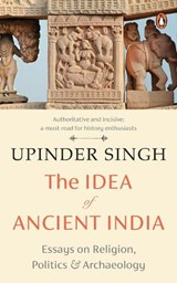 The Idea of Ancient India - Upinder Singh - 9780143461531
