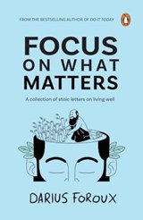 Focus on What Matters - Darius Foroux - 9780143461845