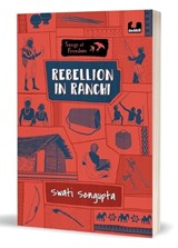 Rebellion In Ranchi - Swati Sengupta - 9780143462392