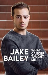 Jake Bailey: What cancer taught me - Jake Bailey - 9780143770879