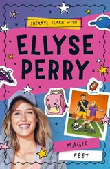 Ellyse Perry 2: Magic Feet - Sherryl Clark ; Ellyse Perry - 9780143781257