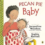 PECAN PIE BABY - WOODSON,  Jacqueline ; Blackall, Sophie - 9780147511287