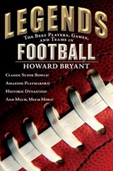 Legends: The Best Players, Games, and Teams in Football - Howard Bryant - 9780147512567
